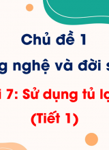 Bài 7 Sử dụng tủ lạnh (Tiết 1)
